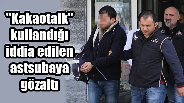'Kakaotalk' kullandığı iddia edilen astsubaya gözaltı