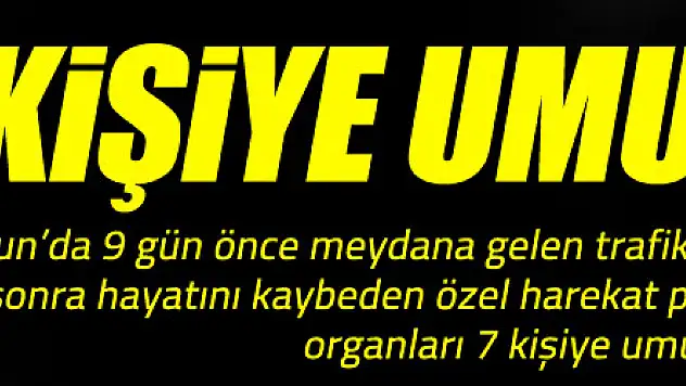 Özel harekat polisinin organları 7 kişiye umut oldu
