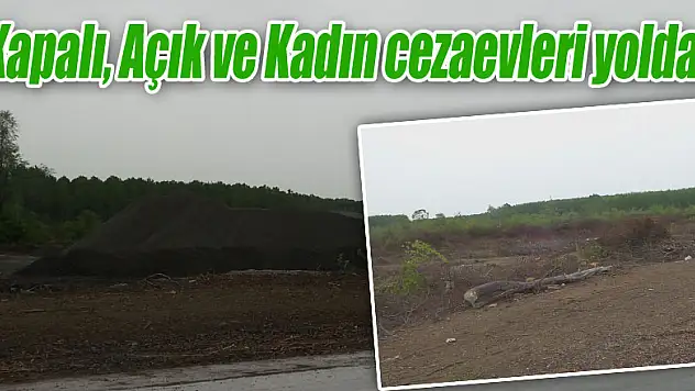 Kapalı, Açık ve Kadın cezaevleri yolda...