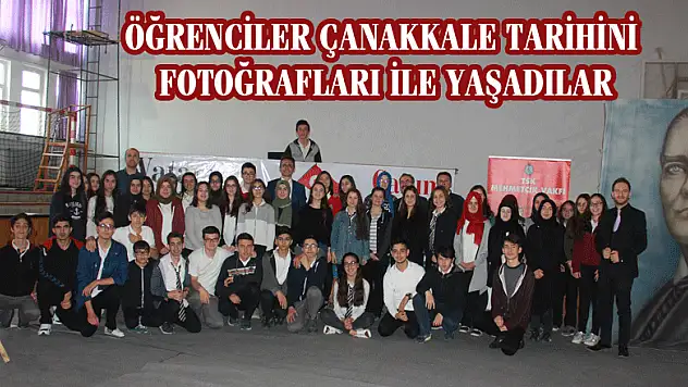 ÖĞRENCİLER ÇANAKKALE TARİHİNİ FOTOĞRAFLARI İLE YAŞADILAR
