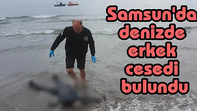 Samsun'da denizde erkek cesedi bulundu