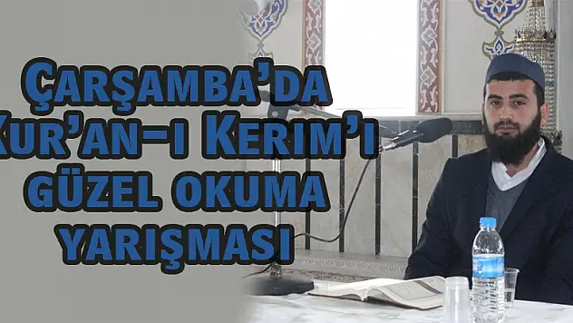 Çarşamba'da Kur'an-ı Kerim'i güzel okuma yarışması