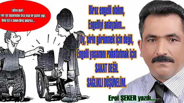 Biraz engelli olalım, engelliyi anlayalım