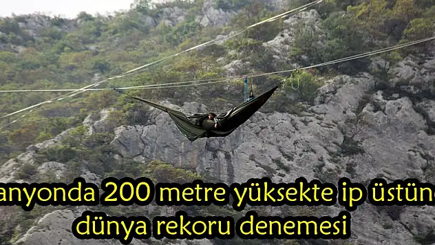  Kanyonda 200 metre yüksekte ip üstünde dünya rekoru denemesi