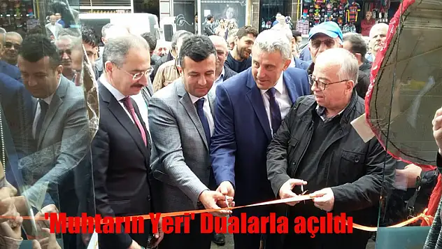 'Muhtarın Yeri' Dualarla açıldı          