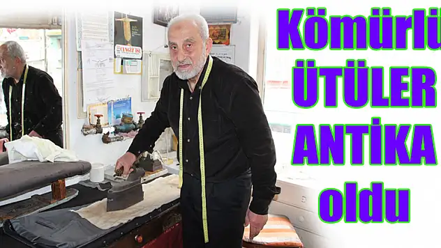 Kömürlü ütüler antika oldu 