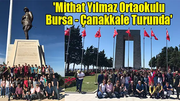 'Mithat Yılmaz Ortaokulu Bursa - Çanakkale Turunda'