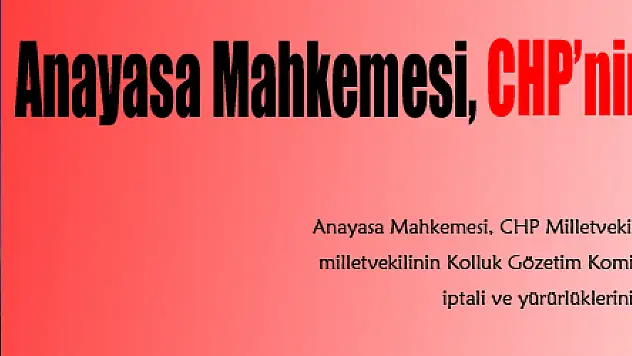 Anayasa Mahkemesi, CHP'nin başvurusunu reddetti