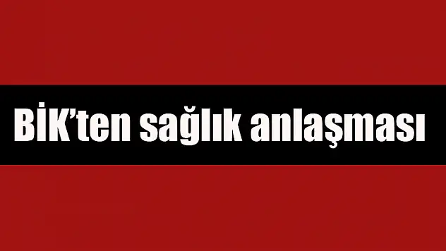 BİK'ten sağlık anlaşması 