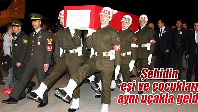 Şehidin eşi ve çocukları aynı uçakla geldi 