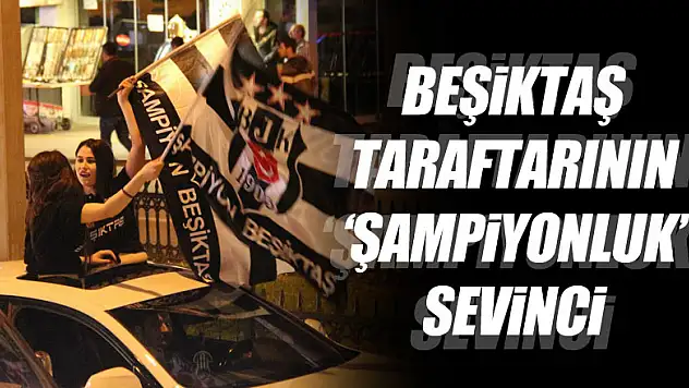 Beşiktaşlılar şampiyonluğu çevik kuvvetle kutladı 