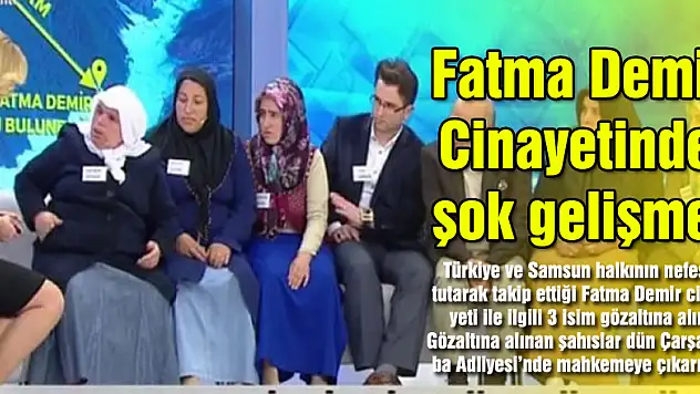Fatma Demir Cinayetinde şok gelişme!