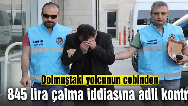 Dolmuştaki yolcunun cebinden 845 lira çalma iddiasına adli kontrol