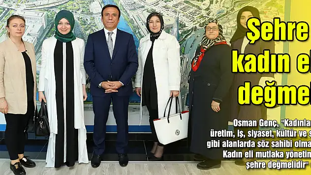 Şehre kadın eli değmeli