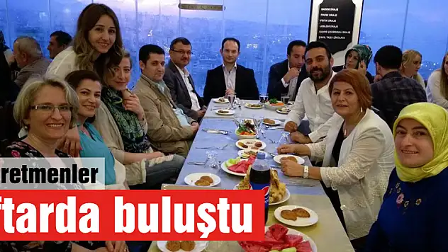 Öğretmenler iftarda buluştu