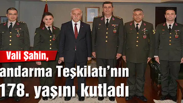 Vali Şahin, Jandarma Teşkilatı'nın 178. yaşını kutladı