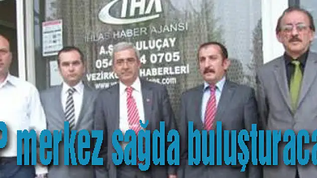 'DP merkez sağda buluşturacak'