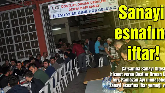 Dostlar Orman Ürünleri'nden Sanayi esnafına iftar!