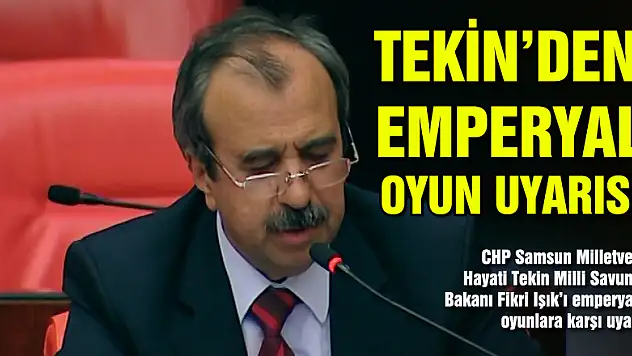 TEKİN'DEN EMPERYAL OYUN UYARISI!