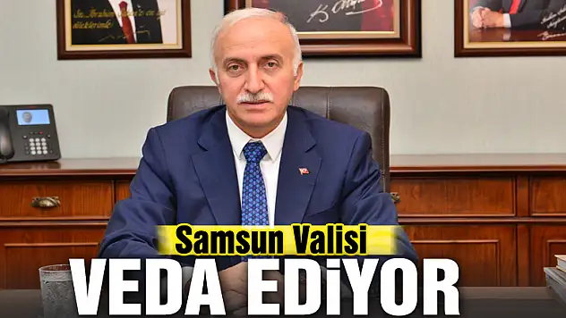 Samsun Valisi veda ediyor