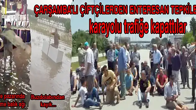 ÇARŞAMBA'LI ÇİFTÇİLERDEN ENTERESAN TEPKİLER