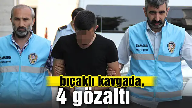 Bıçaklı ve darp sonucu yaralamaya 4 gözaltı