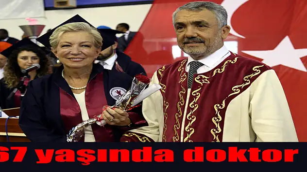 67 yaşında doktor oldu
