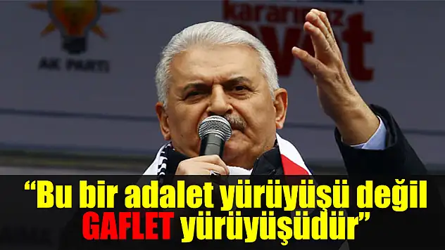 'Bu bir adalet yürüyüşü değil gaflet yürüşüdür'