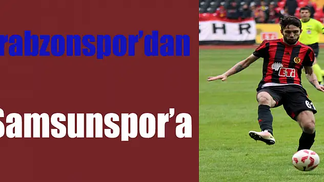 Trabzonspor'dan Samsunspor'a