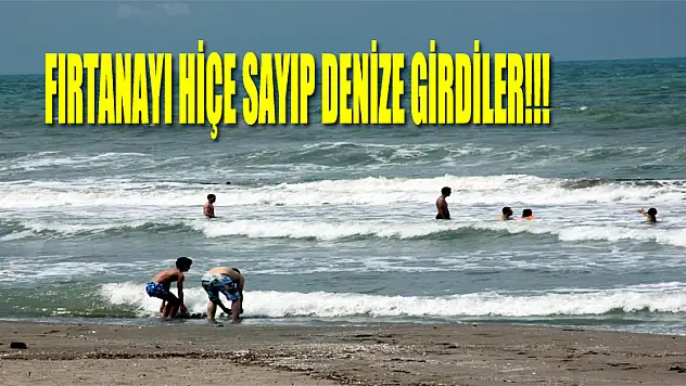 Fırtına ve rip akıntısını hiçe sayıp denize girdiler
