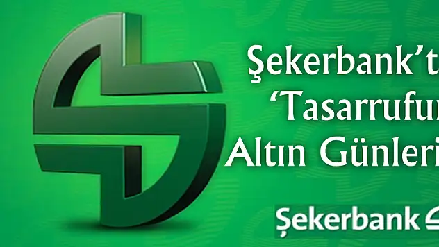 Şekerbank'ta 'Tasarrufun Altın Günü'