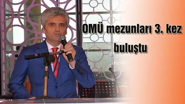 omü  mezunları 3. kez buluştu