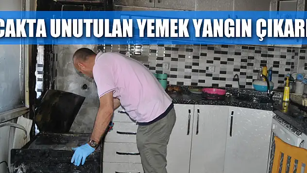 Ocakta unutulan yemek yangın çıkardı