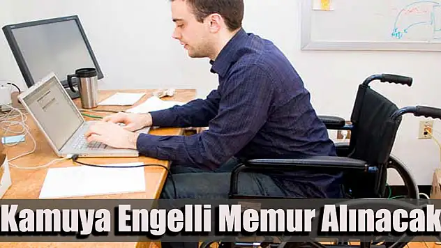 Kamuya engelli memur alınacak