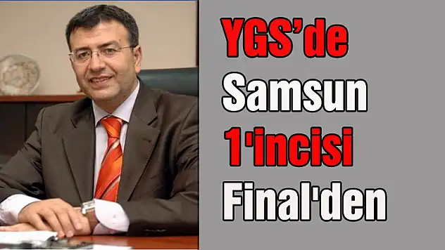 YGS'de Samsun 1'incisi Final'den