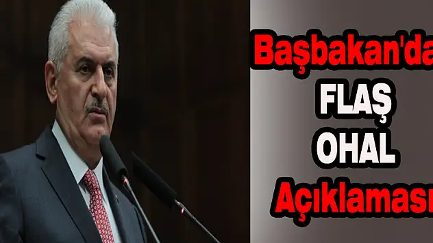 Başbakan'dan flaş OHAL açıklaması