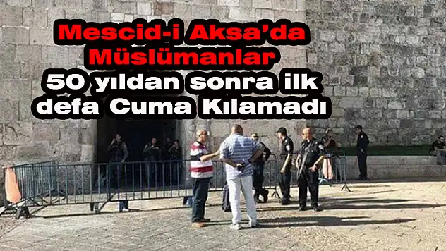 Müslümanlar 50 yıldan sonra ilk defa Mescid-i Aksa'da cuma kılamadı