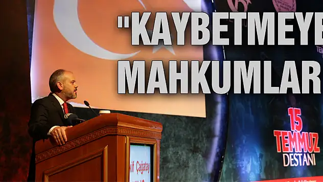 Bakan Kılıç 'Kaybetmeye mahkumlar'