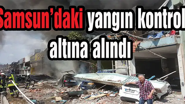 Samsun'daki yangın kontrol altına alındı