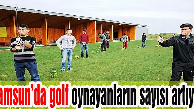 Samsun'da golf oynayanların sayısı artıyor