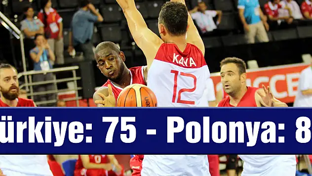 Türkiye: 75 - Polonya: 83