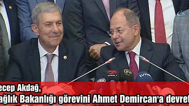 Recep Akdağ, Sağlık Bakanlığı görevini Ahmet Demircan'a devretti