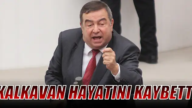 CHP Samsun eski Milletvekili İhsan Kalkavan hayatını kaybetti