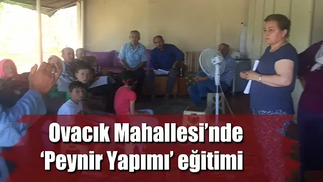 Ovacık Mahallesi'nde 'Peynir Yapımı' eğitimi