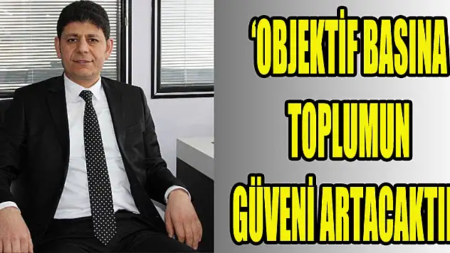 Samsun Basın Yayın ve Enformasyon İl Müdürü Mücahit Taşkın: 'OBJEKTİF BASINA TOPLUMUN GÜVENİ ARTACAKTIR'