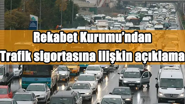 Rekabet Kurumu'ndan trafik sigortasına ilişkin açıklama