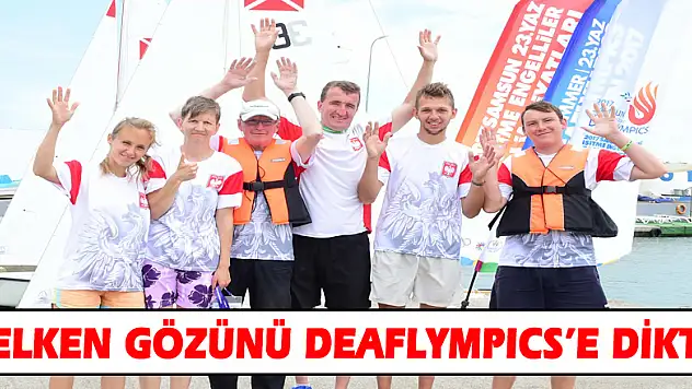 YELKEN GÖZÜNÜ DEAFLYMPICS'E DİKTİ