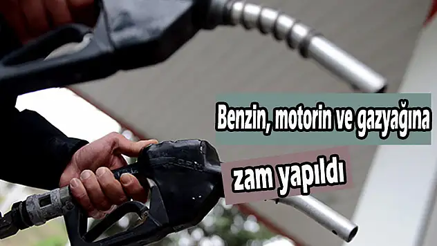 Benzin, motorin ve gazyağına zam yapıldı