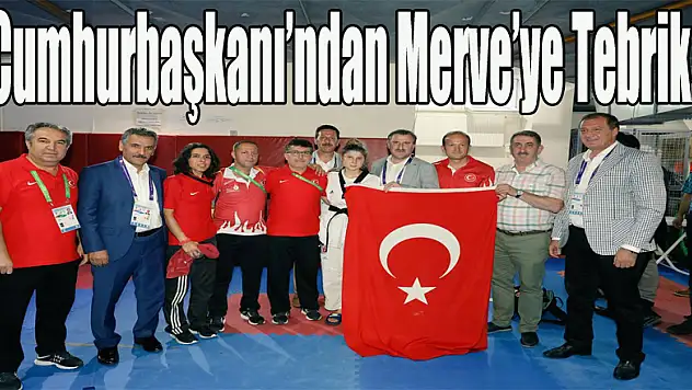 Cumhurbaşkanı'ndan Merve'ye Tebrik…