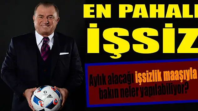 En pahalı işsiz Fatih Terim